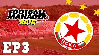 Football Manager 2016 - Cska Sofia Rebirth - Episode 3