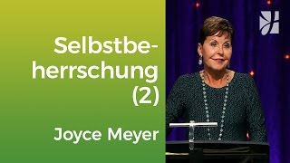 Selbstbeherrschung bedeutet Freiheit (2) – Joyce Meyer – Mit Jesus den Alltag meistern