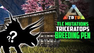 NEW TLC TRICERATOPS MUTATIONS + BREEDING PEN! Ark Survival Evolved