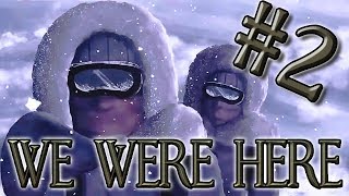 ★ ОСТРЫЕ ПИКИ И СПЕКТАКЛЬ ВСЛЕПУЮ - We Were Here (Кооп) - #2(Финал) ★