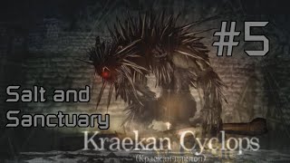 [Salt and Sanctuary] Прохождение | #5 | BOSS 4 - Kraekan Cyclops | Учимся ходить по потолкам