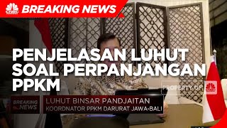 Penjelasan Luhut Soal Penyesuaian Aktivitas di Masa Perpanjangan PPKM Level 3