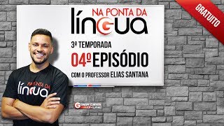 Na Ponta da Língua | Termos Ligados ao Nome | Episódio 4 - 3ª Temporada | Prof° Elias Santana