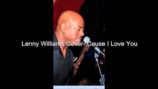Lenny Williams Cover - Cause I Love You
