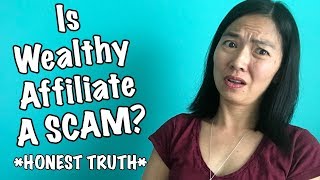 Is Wealthy Affiliate A Scam? [Honest Truth + Results Proof!]