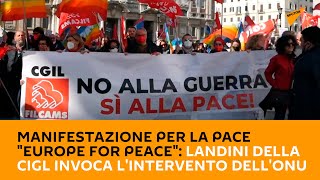 Roma, manifestazione per la pace "Europe for peace": Landini della Cigl invoca l'intervento dell'Onu