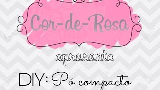 Cor-de-Rosa: DIY: Pó Compacto