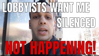It seems lobbyists want my videos censored. I'M NOT DOING IT.