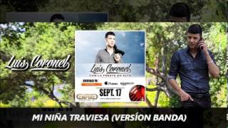 Luis Coronel - Mi Niña Traviesa (Versíon Banda) "Con La Frente En Alto" 2013