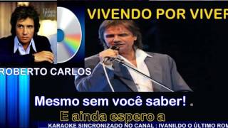 Vivendo Por Viver  - Roberto Carlos - Karaoke