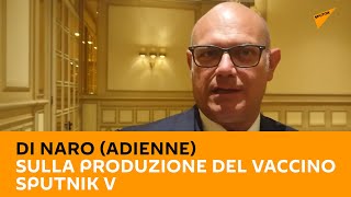Di Naro (#Adienne) sulla produzione del #vaccino #SputnikV