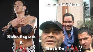 Rush Llega A Lucha Libre AAA?, Nicho El Millonario Regresa A AAA