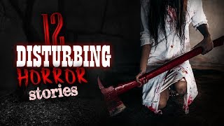 12 Disturbing Horror Stories - Long Horror Story Compilation