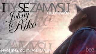 Johny Riko - I ty se zamysli (prod. Maměn)