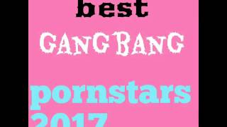 Top 10 gangbang pornstars