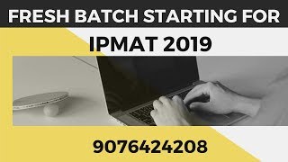 IPMAT 2019  - CLASSROOM FRESH BATCH STARTING (29TH JULY) ENROLL NOW