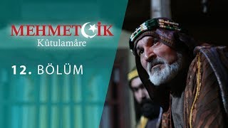 Mehmetçik Kûtulamâre 12.Bölüm