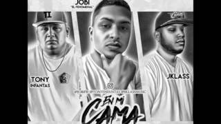 Jobi El Fenomenal Ft.Tony Infantas Y JKlass - En Mi Cama