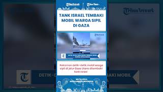 SHORT | Detik-detik Tank Israel Tembaki Mobil Warga Sipil di Gaza