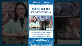 SHORT Divonis Ringan oleh Hakim, Ini Pesan Eliezer untuk Orangtua Brigadir Yosua