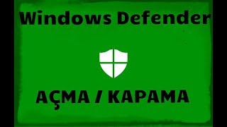 Windows Defender Nasıl Açılır Nasıl Kapatılır 2018