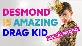 Drag Kid Desmond is Amazing talks bullying and being yourself | Social Superstars