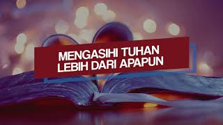 Renungan Malam dan Doa | Mengasihi Tuhan Lebih dari Apapun