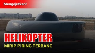 Mengejutkan ! Kini China Produksi Helikopter Mirip Piring Terbang