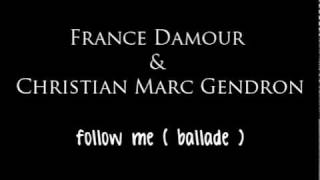 France D'Amour & Christian Marc Gendron - Follow Me ( lyrics )