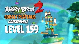 Angry Birds 2 Level 159 Cobalt Plateaus Greenerville 3 Star Walkthrough