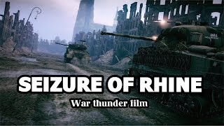 War Thunder - Seizure of Rhine  (cinematic)