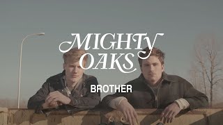 MIGHTY OAKS • BROTHER (OFFICIAL MUSIC VIDEO)