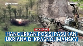 Mortir Berkekuatan Khusus Rusia Hancurkan Posisi Pasukan Ukriana di Krasnolimansky