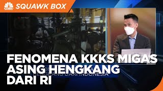 Peluang & Tantangan Fenomena KKKS Migas Asing Hengkang dari RI