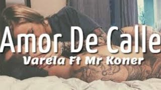 Varela Ft Mr Koner - Amor De Calle ♥
