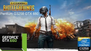 G3258/GTX660 - PlayerUnknown's Battlegrounds