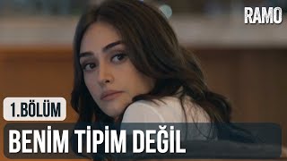 "Benim Tipim Değil" | Ramo 1. Bölüm