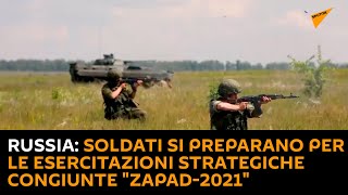 Russia: soldati si preparano per le esercitazioni strategiche congiunte "Zapad-2021"