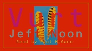 Vurt - Jeff Noon - 7/8 - Audiobook - Read by Paul McGann - Tape 4 Side A