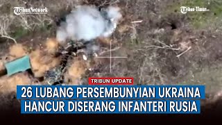 Terbaru! Infanteri Rusia Hantam 26 Parit dan Lubang Persembunyian Ukraina di Zaporozhye!