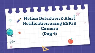 Motion Detection &Alert Notification using ESP32 Camera