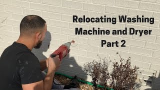 Relocating Washing Machine & Dryer Part 2