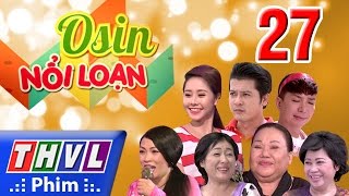THVL | Osin nổi loạn - Tập 27