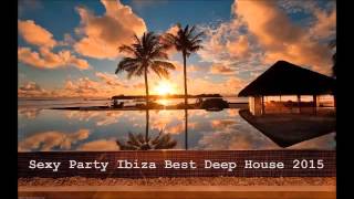 Sexy Party Ibiza Best Deep House 2015 MIX