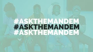 #ASKTHEMANDEM ep 4: “I have a little girl and i don't know who the father is...”