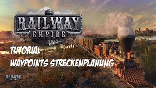 Railway Empire - Tutorial Waypoints für die Streckenplanung