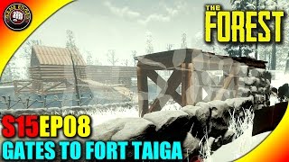 The Forest Gameplay - Building Gates To Fort Taiga - S15EP08 (Alpha V0.33)