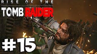 Rise of the Tomb Raider - Прохождение #15 - Троица Атакует