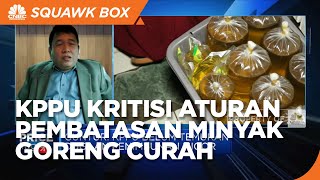 KPPU Kritisi Aturan Pembatasan Minyak Goreng Curah