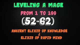 Mage 1-100 with Ancient & Rapid Elixir (LVL 52-62) - World of Warcraft